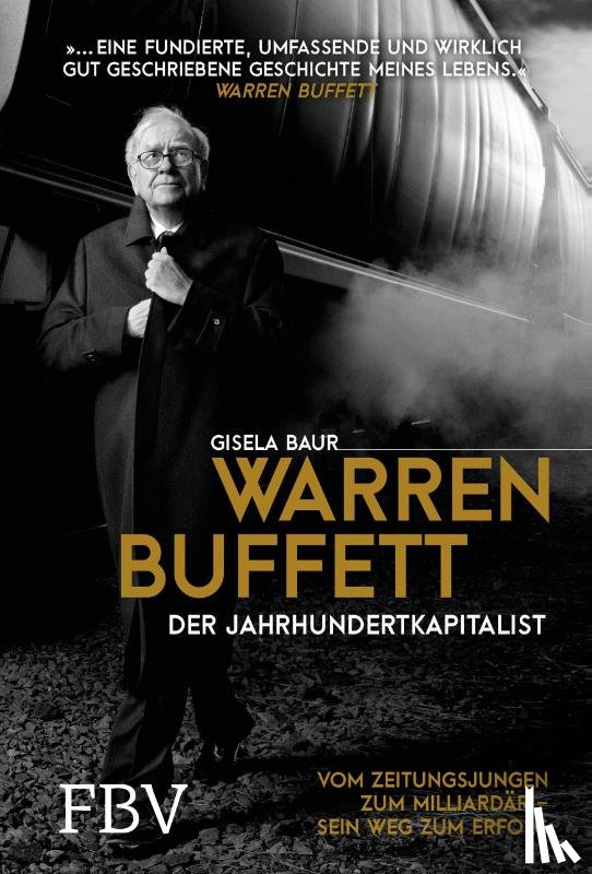 Baur, Gisela - Warren Buffett - Der Jahrhundertkapitalist