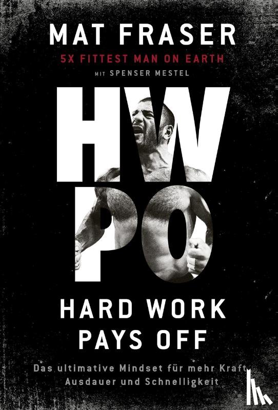 Fraser, Mat, Mestel, Spenser - HWPO: Hard work pays off