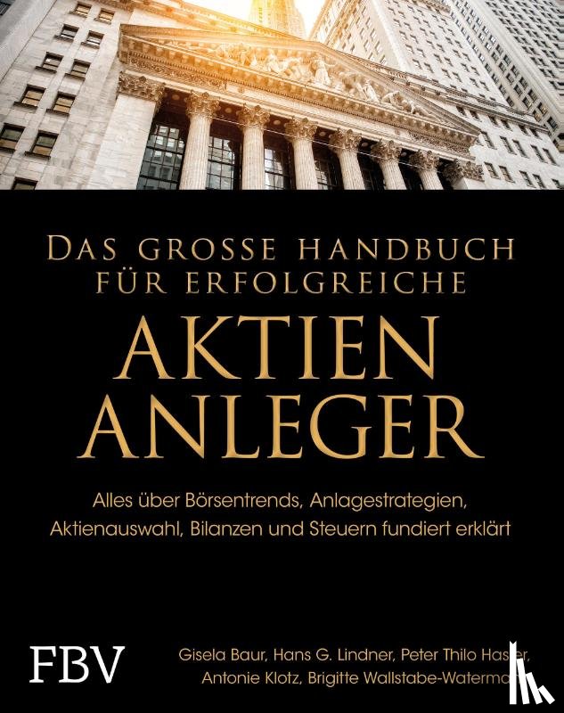 Baur, Gisela, Hasler, Peter Thilo, Klotz, Antonie, Linder, Hans G. - Das große Handbuch für erfolgreiche Aktien-Anleger