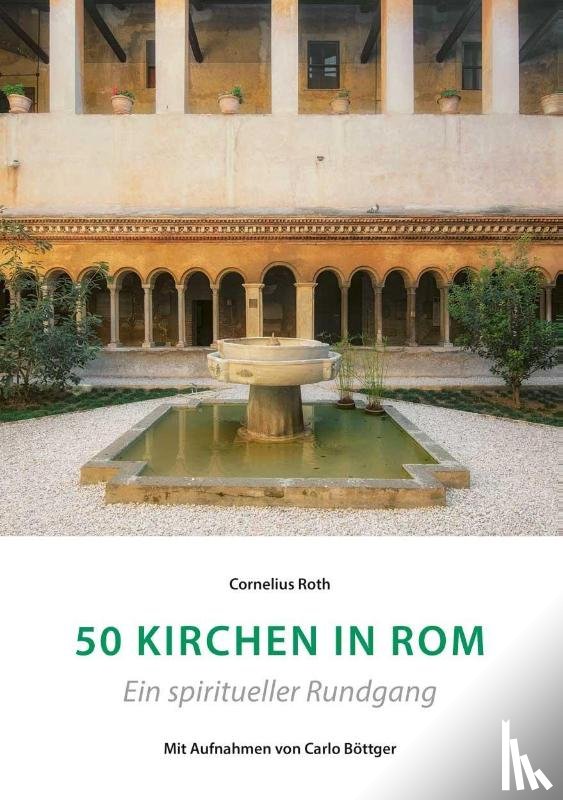 Roth, Cornelius - 50 Kirchen in Rom - Ein spiritueller Rundgang