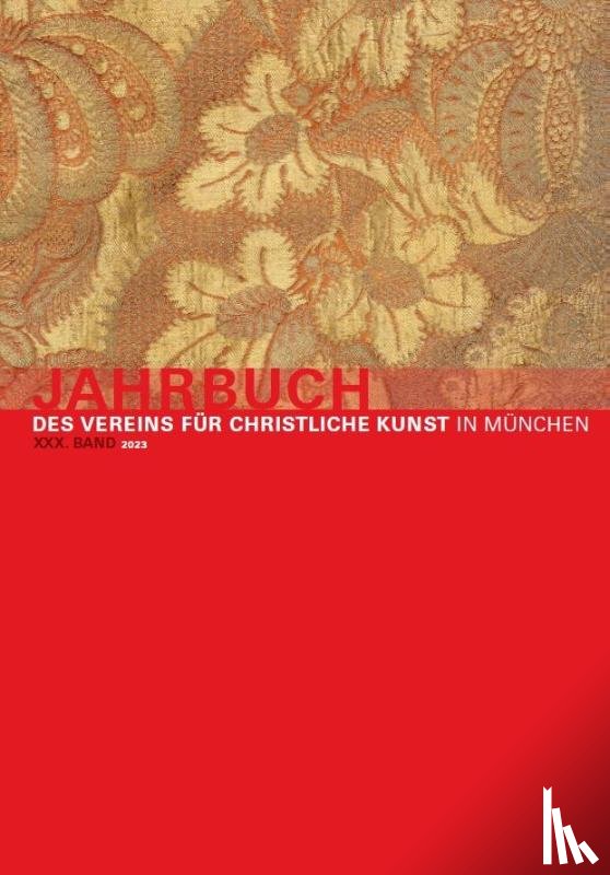  - Jahrbuch des Vereins für Christliche Kunst in München, XXX. Band