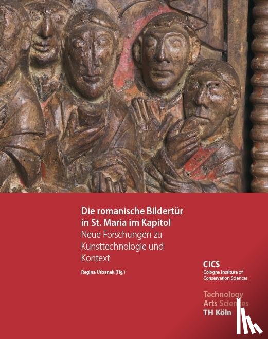  - Die romanische Bildertür in St. Maria im Kapitol - Neue Forschungen zu Kunsttechnologie und Kontext