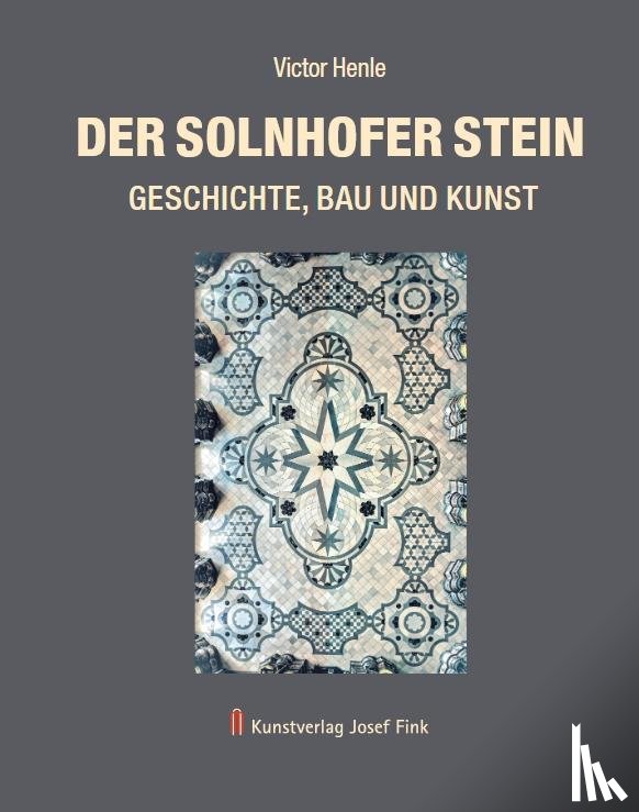 Henle, Victor - Der Solnhofer Stein - Geschichte, Bau und Kunst
