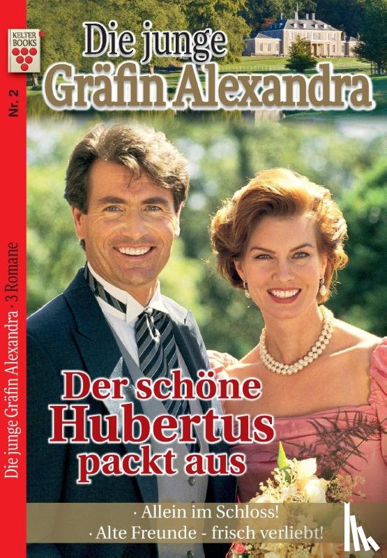 Dornberg, Michaela - Die junge Gräfin Alexandra Nr. 2: Der schöne Hubertus packt aus / Allein im Schloss! / Alte Freunde - frisch verliebt!