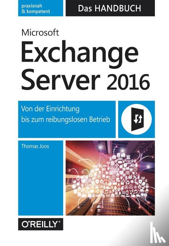 Joos, Thomas - Microsoft Exchange Server 2016 - Das Handbuch