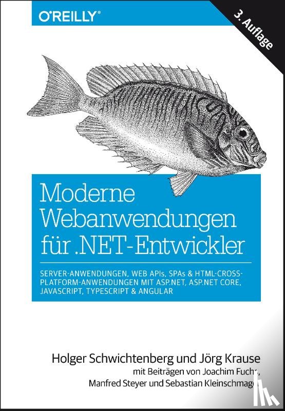 Schwichtenberg, Holger, Krause, Jörg - Moderne Webanwendungen für .NET-Entwickler: Server-Anwendungen, Web APIs, SPAs & HTML-Cross-Platform-Anwendungen mit ASP.NET, ASP.NET Core, JavaScript, TypeScript & Angular