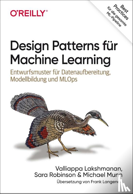 Lakshmanan, Valliappa, Robinson, Sara, Munn, Michael - Design Patterns für Machine Learning
