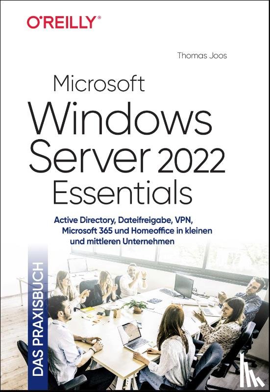 Joos, Thomas - Microsoft Windows Server 2022 Essentials - Das Praxisbuch