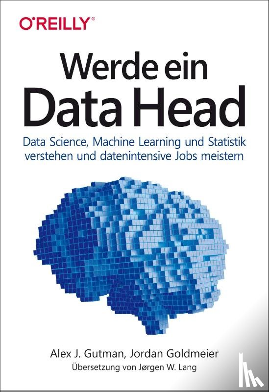 Gutman, Alex J., Goldmeier, Jordan - Werde ein Data Head