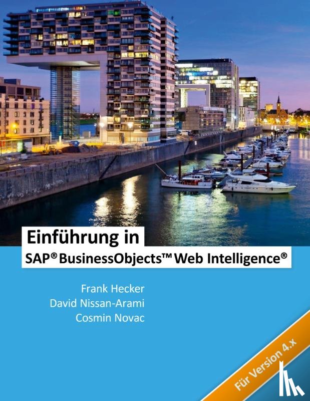 Novac, Cosmin, Hecker, Frank, Nissan-Arami, David - Einführung in SAP BusinessObjects Web Intelligence