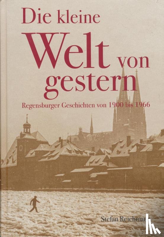 Reichmann, Stefan - Die kleine Welt von gestern