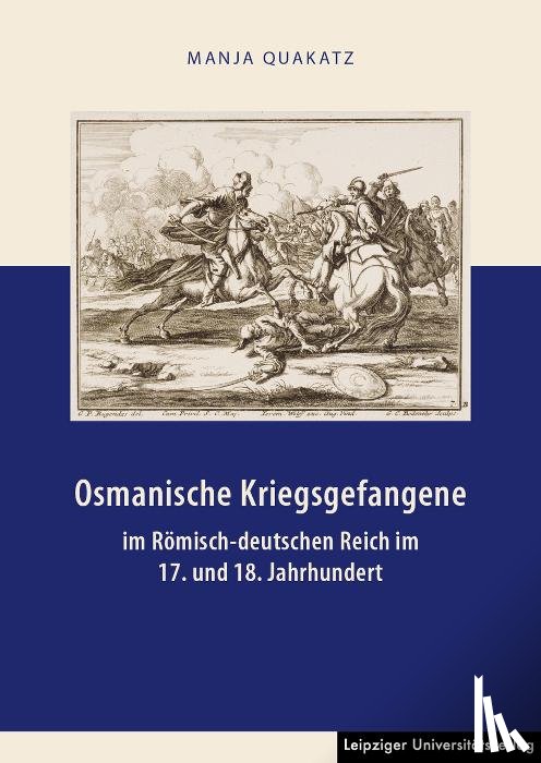 Quakatz, Manja - Osmanische Kriegsgefangene im Römisch-deutschen Reich im 17. und 18. Jahrhundert