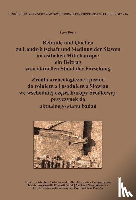 Donat, Peter - Befunde und Quellen zu Landwirtschaft und Siedlung der Slawen im östlichen Mitteleuropa: ein Beitrag zum aktuellen Stand der Forschung. ¿ród¿a archeologiczne i pisane do rolnictwa i osadnictwa S¿owian we wschodniej cz¿¿ci Europy ¿rodkowej: