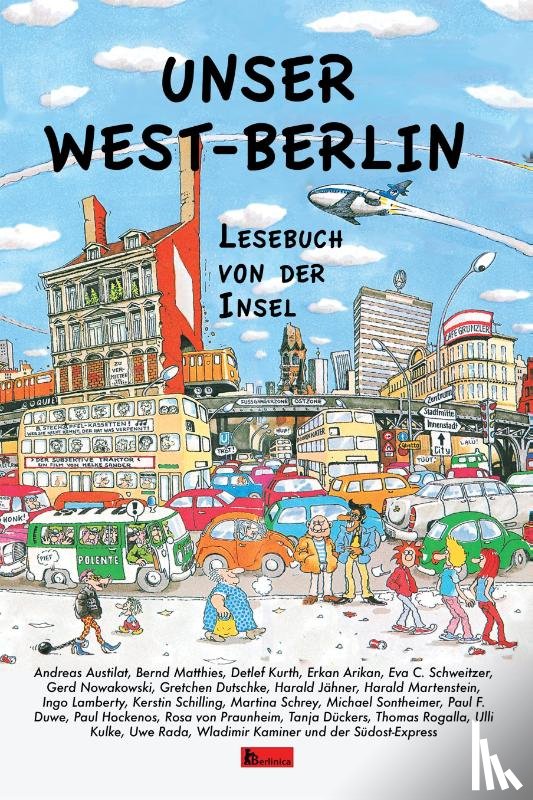 Austilat, Andreas, Martenstein, Harald, Matthies, Bernd, Dückers, Tanja - Unser West-Berlin