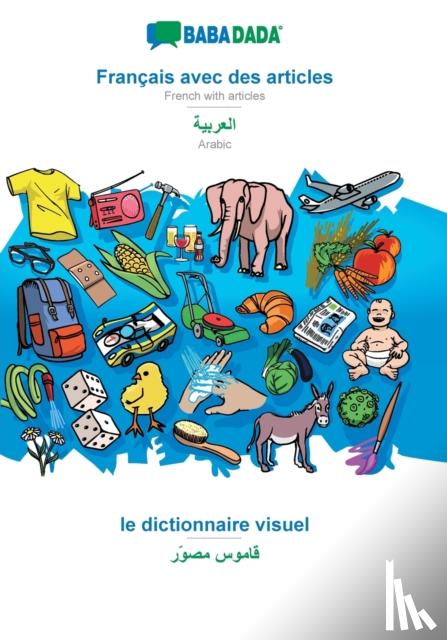 Babadada GmbH - BABADADA, Fran?ais avec des articles - Arabic (in arabic script), Dictionnaire d'image - visual dictionary (in arabic script)