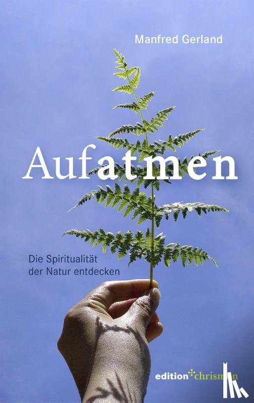 Gerland, Manfred - Aufatmen. Die Spiritualität der Natur entdecken