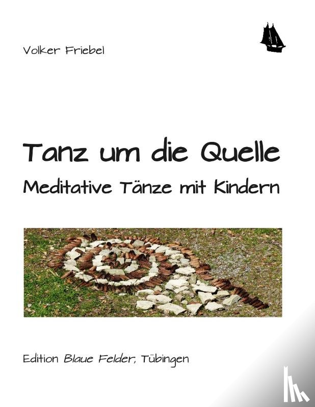 Friebel, Volker - Tanz um die Quelle
