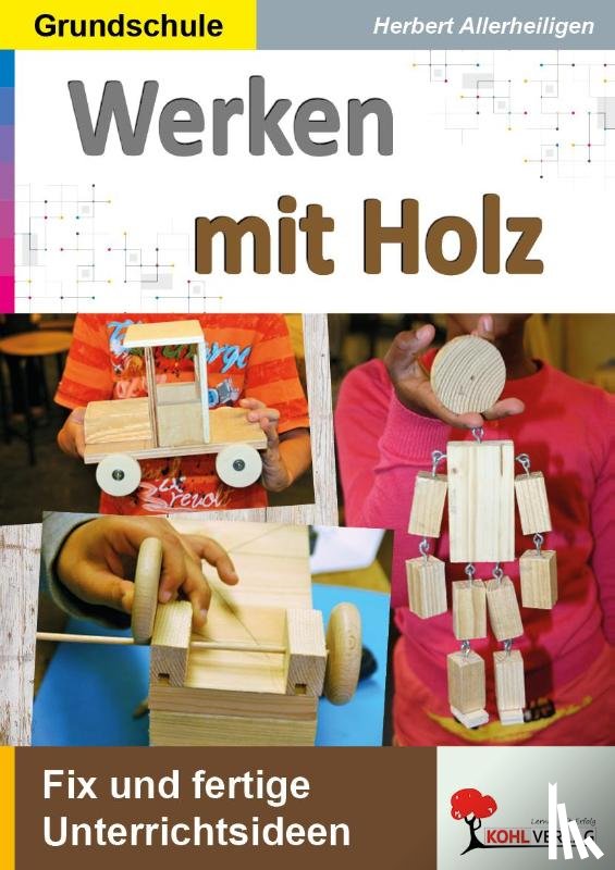 Allerheiligen, Herbert - Werken mit Holz