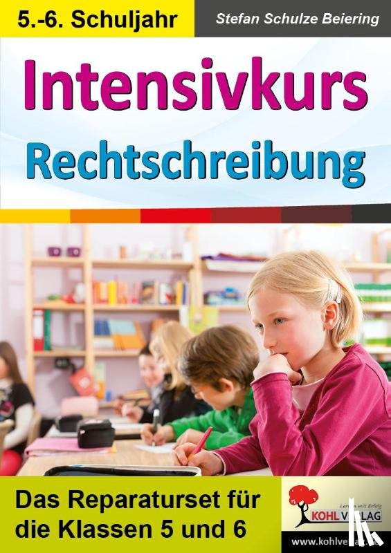 Schulze-Beiering, Stefan - Intensivkurs Rechtschreibung / 5.-6. Schuljahr