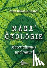 Bellamy Foster, John - Marx' Ökologie