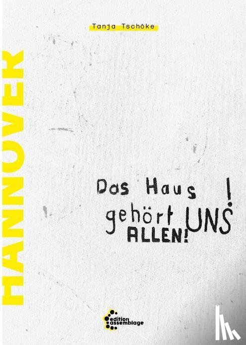 Tschöke, Tanja - Das Haus gehört uns UNS ALLEN!