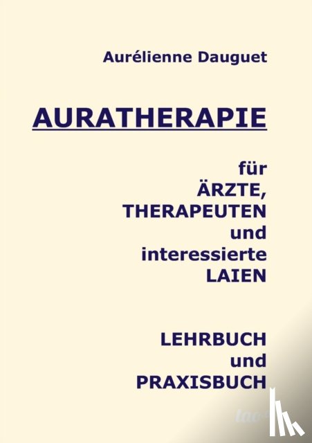 Dauguet, Aurelienne - Auratherapie fur AErzte, Therapeuten und interessierte Laien