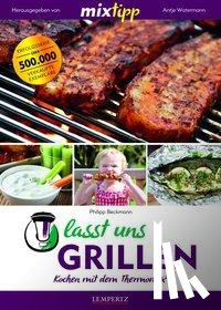 Beckmann, Philipp - mixtipp: Lasst uns grillen!