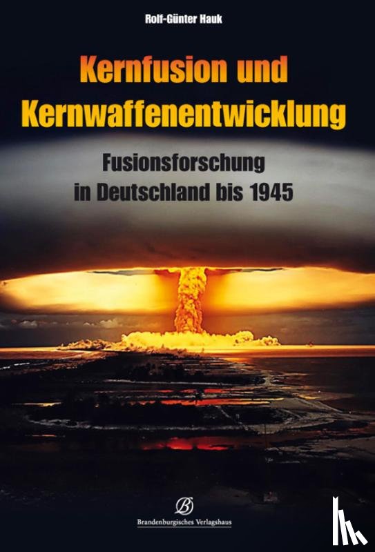 Hauk, Rolf-Günter - Kernfusion und Kernwaffenentwicklung