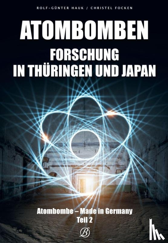 Focken, Christel, Hauk, Rolf-Günter - Atombombenforschung in Thüringen und Japan