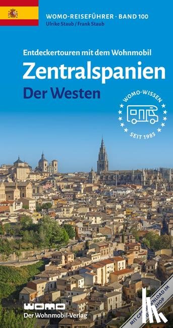 Staub, Ulrike, Staub, Frank - Entdeckertouren mit dem Wohnmobil Zentralspanien Der Westen
