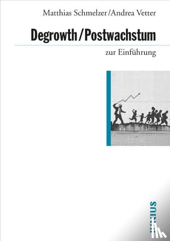 Schmelzer, Matthias, Vetter, Andrea - Degrowth / Postwachstum zur Einführung
