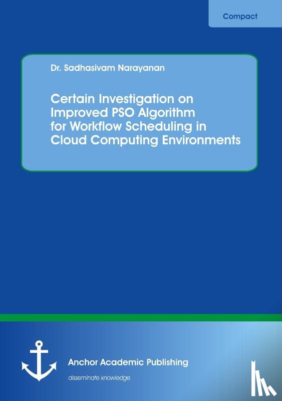 Narayanan, Sadhasivam - Certain Investigation on Improved PSO Algorithm for Workflow Scheduling in Cloud Computing Environments
