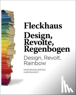 Fleckhaus, Willy - Fleckhaus: Design, Revolt, Rainbow