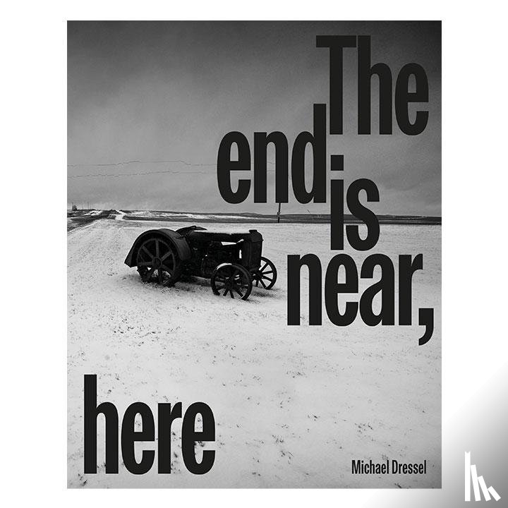 Dressel, Michael - The End is Near, Here