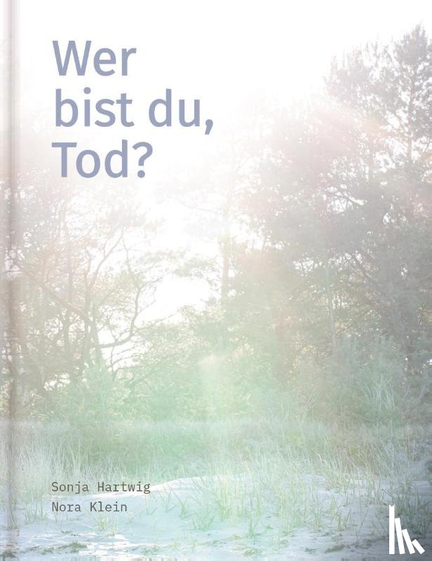 Hartwig, Sonja, Klein, Nora - Wer bist du, Tod?