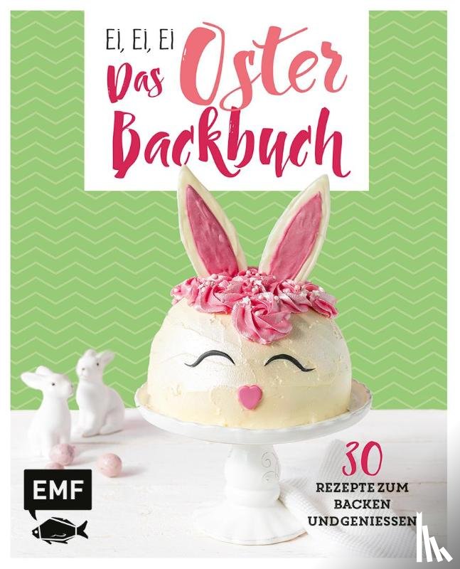 Friedrichs, Emma, Allhoff, Melanie, Mönchmeier (Friedrich), Jennifer - Ei, ei, ei - Das Oster-Backbuch