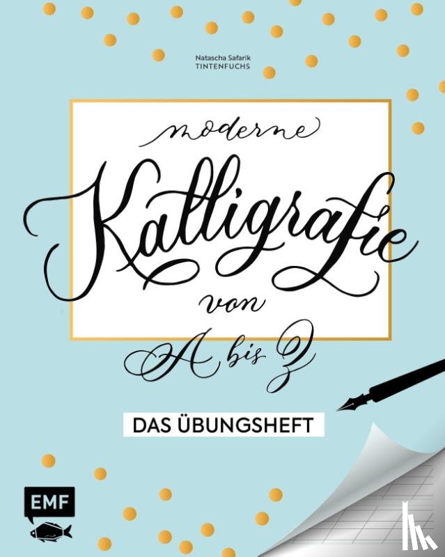 Safarik, Natascha - Kalligrafie von A bis Z - Das Übungsheft