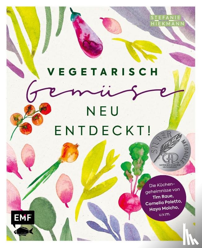 Hiekmann, Stefanie - Vegetarisch - Gemüse neu entdeckt!