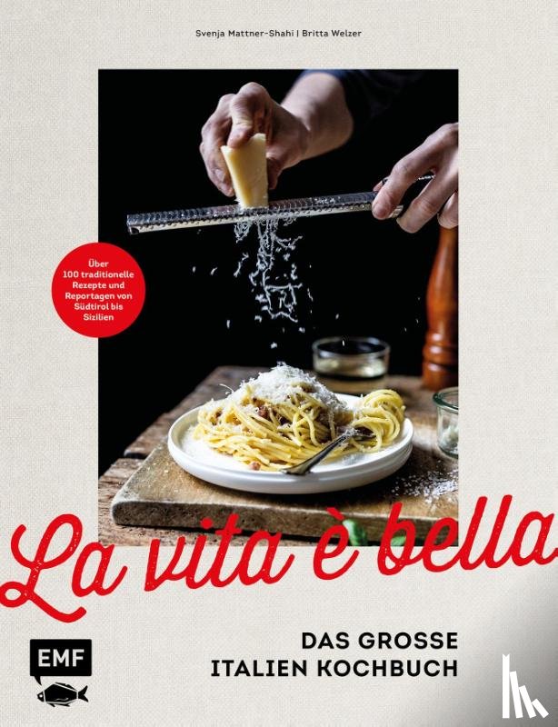 Mattner-Shahi, Svenja, Welzer, Britta - La vita è bella - Das große Italien Kochbuch