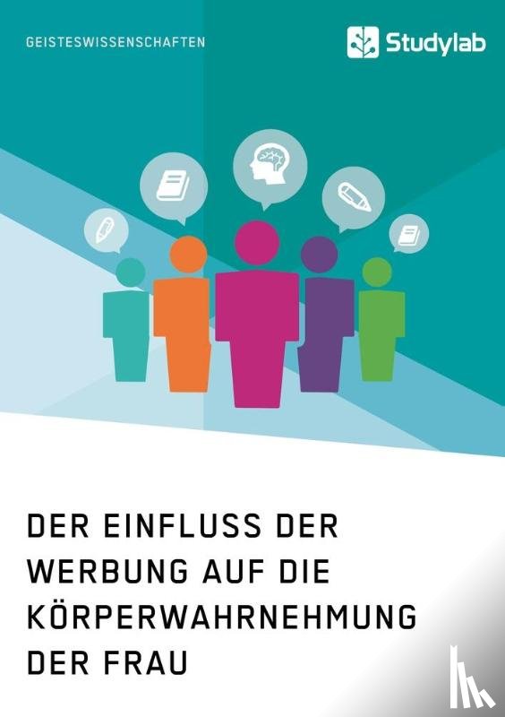 Anonym - Der Einfluss der Werbung auf die Koerperwahrnehmung der Frau
