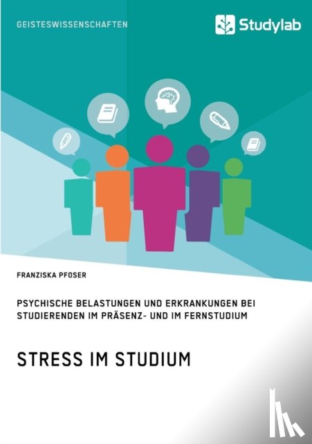 Pfoser, Franziska - Stress im Studium. Psychische Belastungen und Erkrankungen bei Studierenden im Prasenz- und im Fernstudium