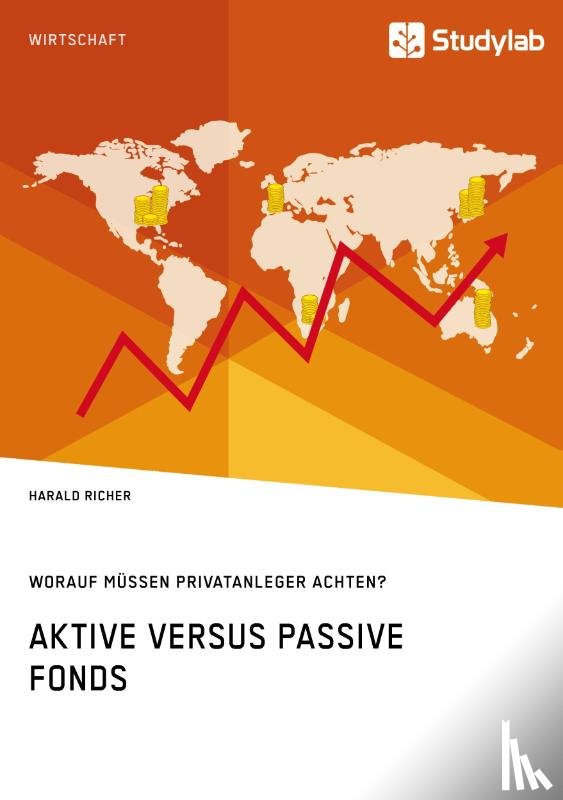 Richer, Harald - Aktive versus passive Fonds. Worauf mussen Privatanleger achten?