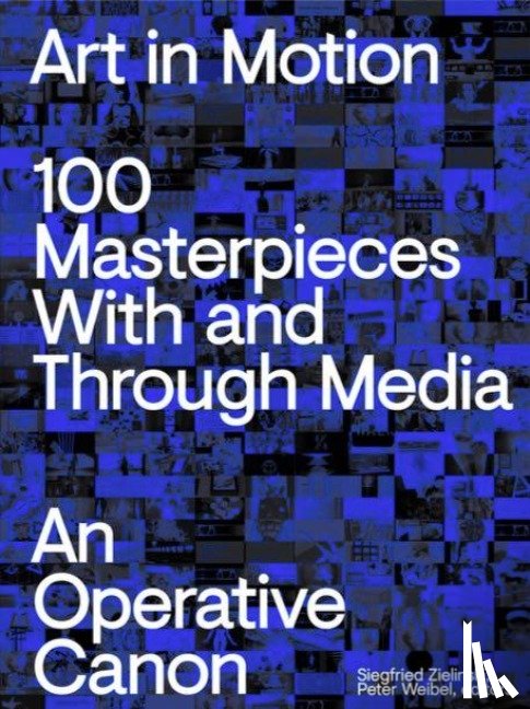  - Art in Motion. 100 Masterpieces With and Through Media. An Operative Canon