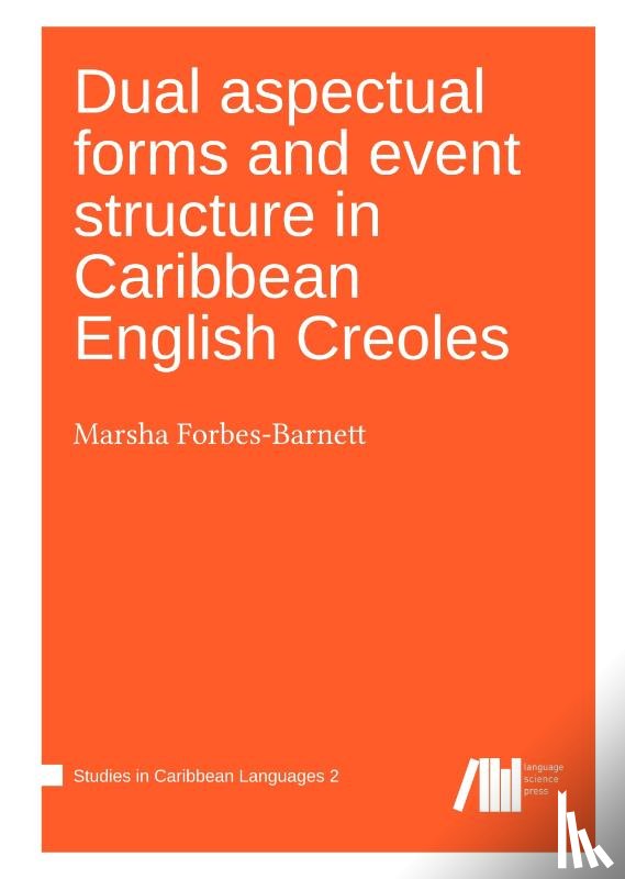 Forbes-Barnett, Marsha - Dual aspectual forms and event structure in Caribbean English Creoles