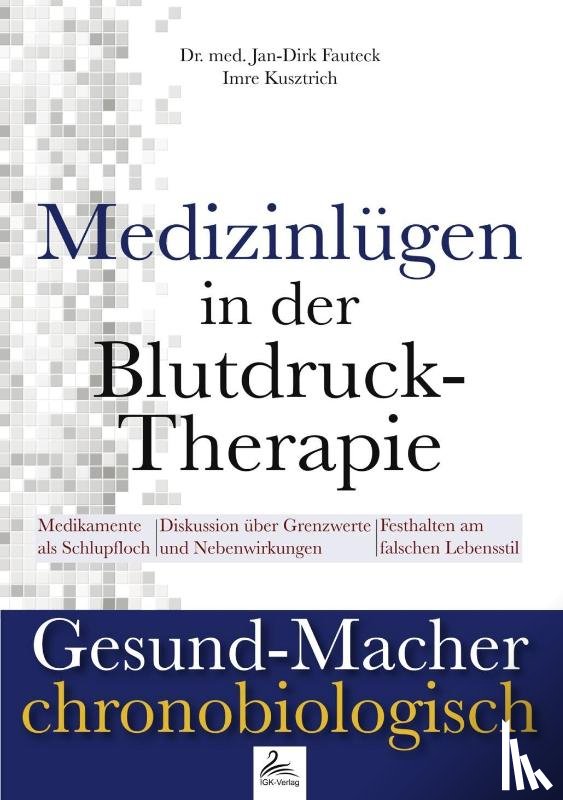 Fauteck, Jan-Dirk, Kusztrich, Imre - Medizinlügen der Blutdruck-Therapie