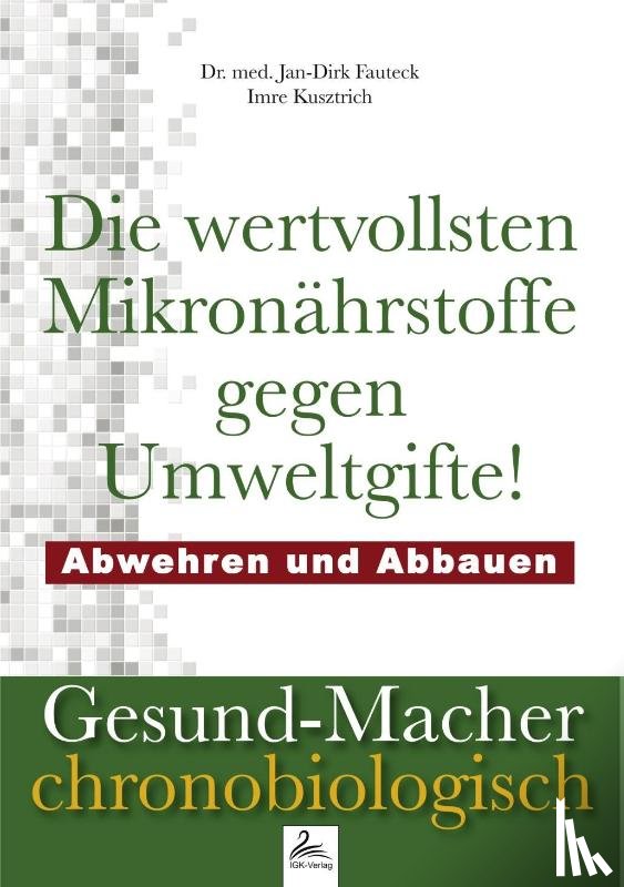 med. Fauteck, Jan-Dirk, Kusztrich, Imre - Die wertvollsten Mikronährstoffe gegen Umweltgifte