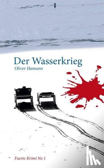 Hamann, Oliver - Der Wasserkrieg