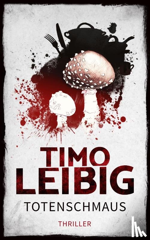 Leibig, Timo - Totenschmaus: Krimi