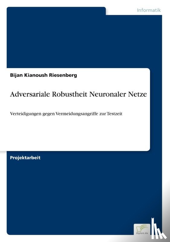 Riesenberg, Bijan Kianoush - Adversariale Robustheit Neuronaler Netze