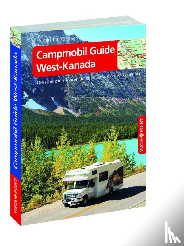 Mielke, Trudy, Wagner, Heike - Campmobil Guide West-Kanada - VISTA POINT Reiseführer Reisen Tag für Tag